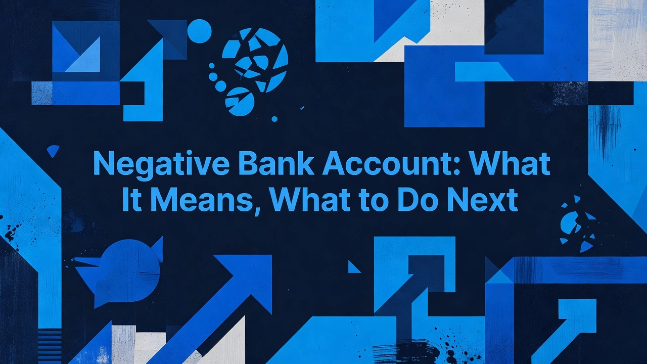 Professional header image for step-by-step guide: Negative Bank Account: What It Means, What to Do Next